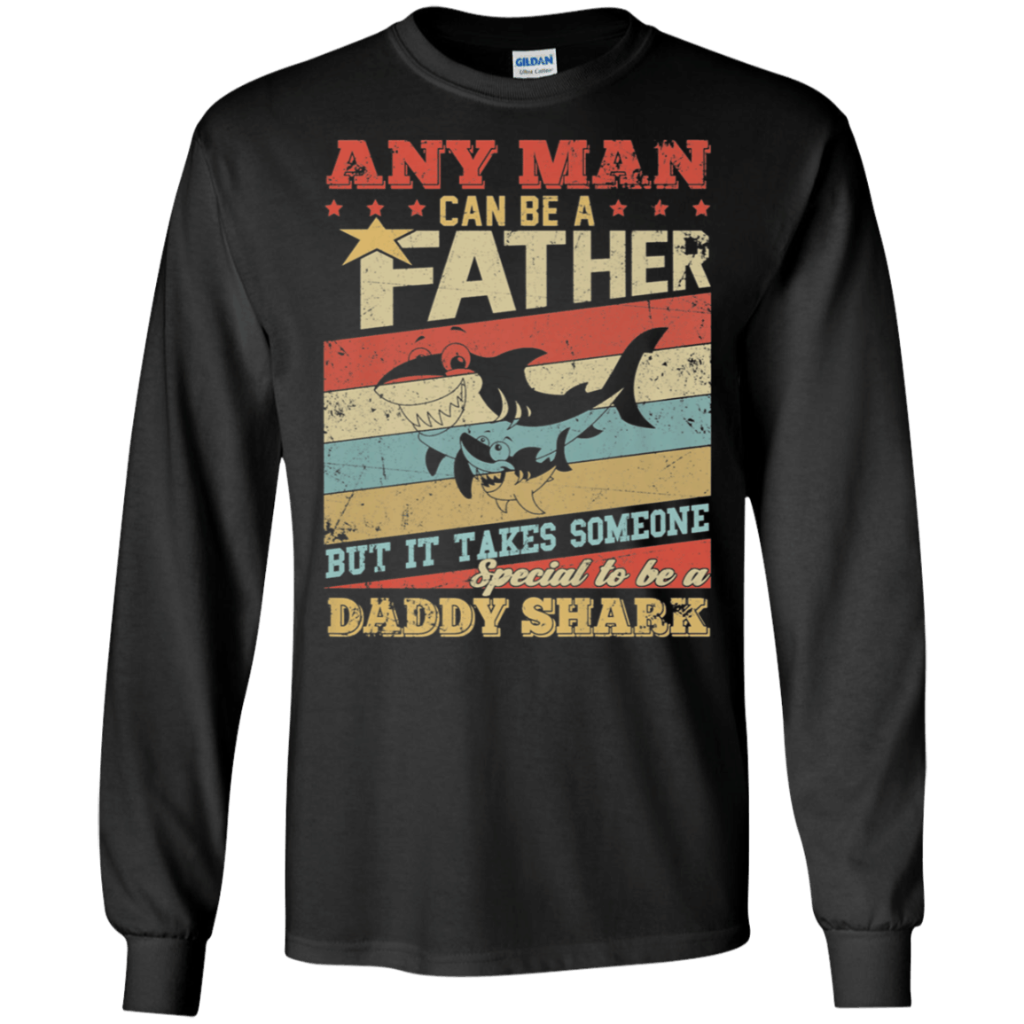 Any Man Can Be A Father Special Men Can Be Daddy Shark Shirt Ultra Cotton Shirt