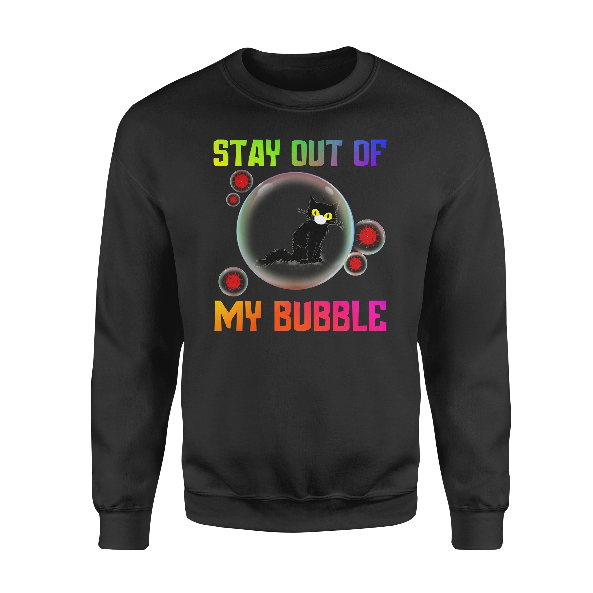 Black Cat in pandemic Stay out of my bubble Cute – Standard Crew Neck Sweatshirt