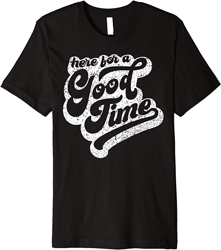 Women’s Here for a Good Time Vintage Retro Groovy Feeling Premium T-Shirt