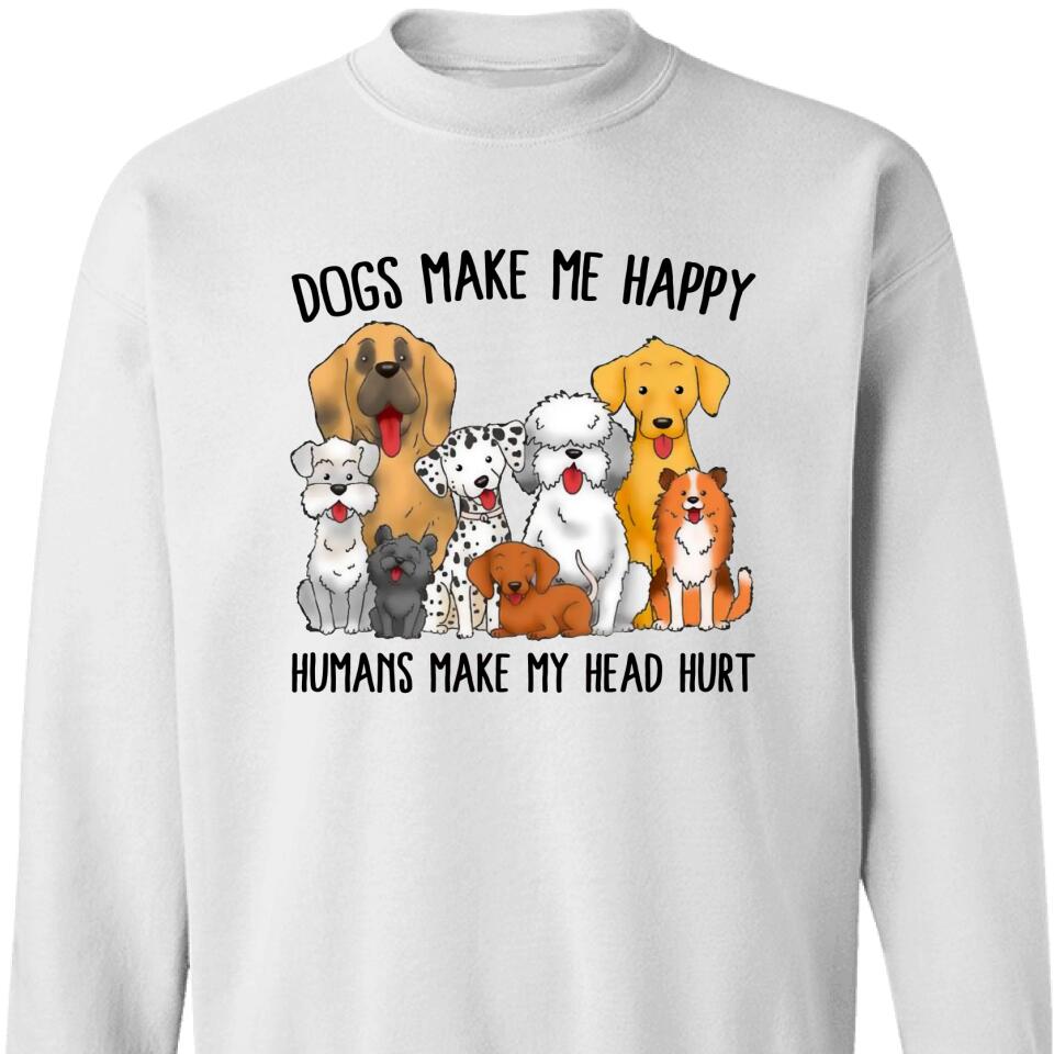 Dogs Make Me Happy – Humans Make My Head Hurt Sweatshirt – Trending Personalized