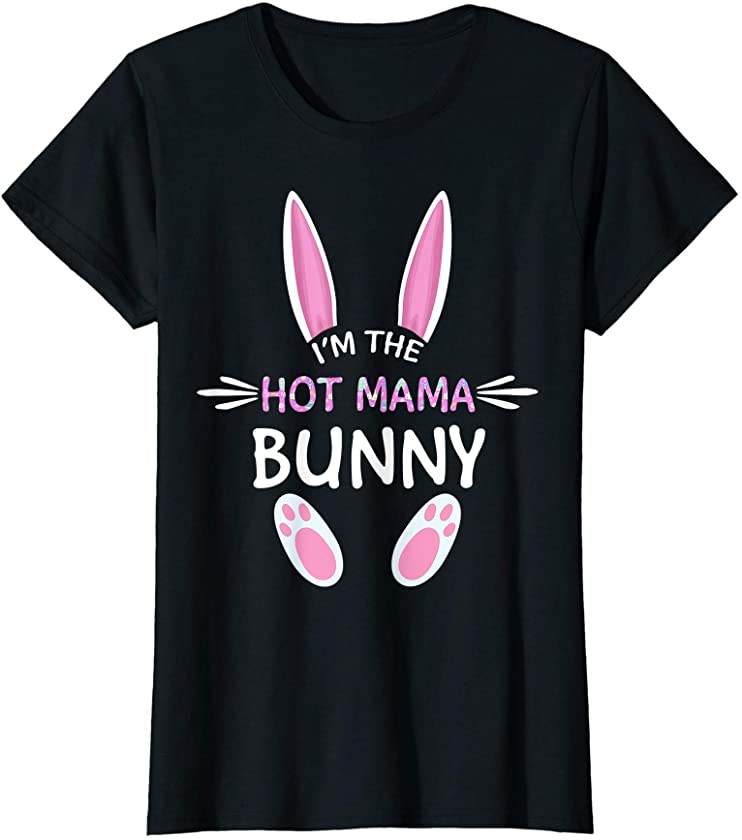 Womens I’m The Hot Mama Bunny Cute Family Matching Easter Day T-Shirt