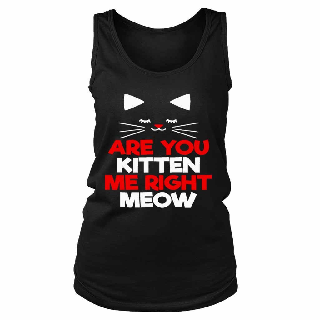 Are You Kitten Me Right Meow Lovers Women’s Tank Top