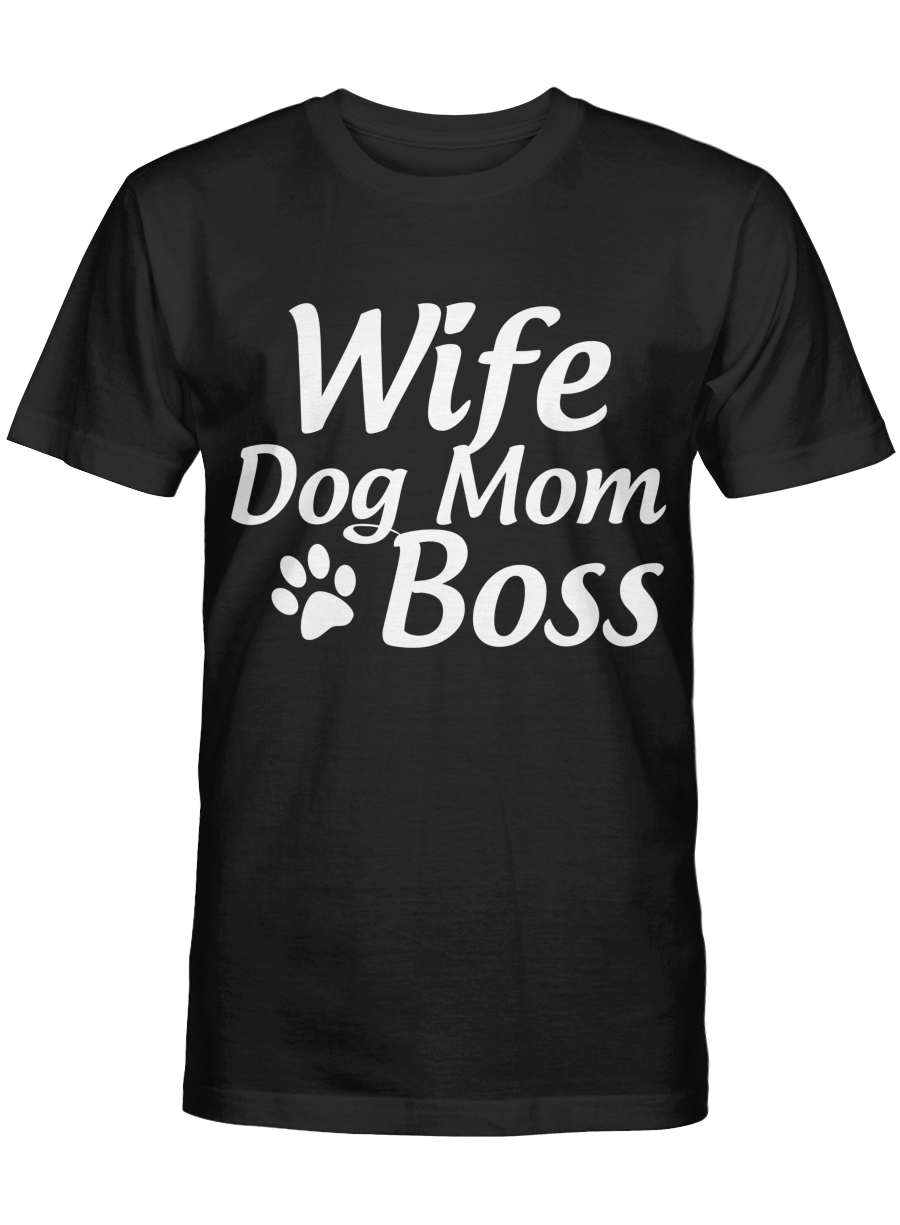 Wife Dog Mom Boss Tshirt Mothers Day Shirt Woman Tshirt Mother Tees Mum Shirts Husband Wifey Life Gift for Mommy Mama Birthday Wedding Anniversary Mother’s Day Doggo Puppy Mommy Tshirts