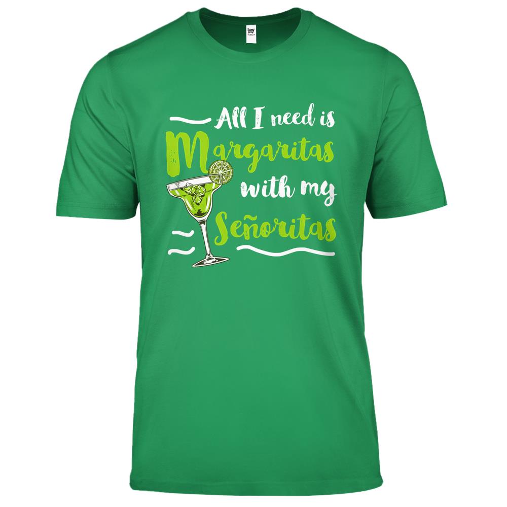 All I Need Is Margaritas With My Senoritas Drinker Premium T Shirts