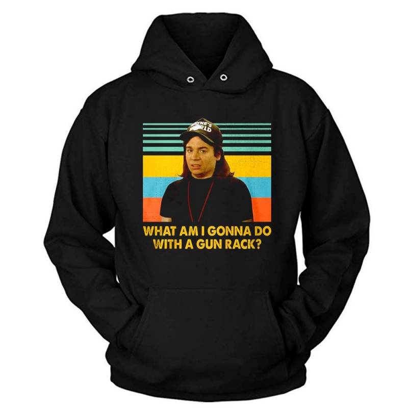 #wayne’s World What Am I Gonna Do With A Gun Rack Wayne-campbell Hoodie