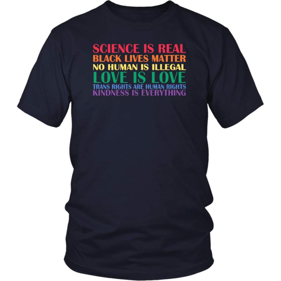 Science is Real – Black Lives Matter – No Human Is Illegal – Trans Rights Are Human Rights – Kindness Is Everything sHIRT