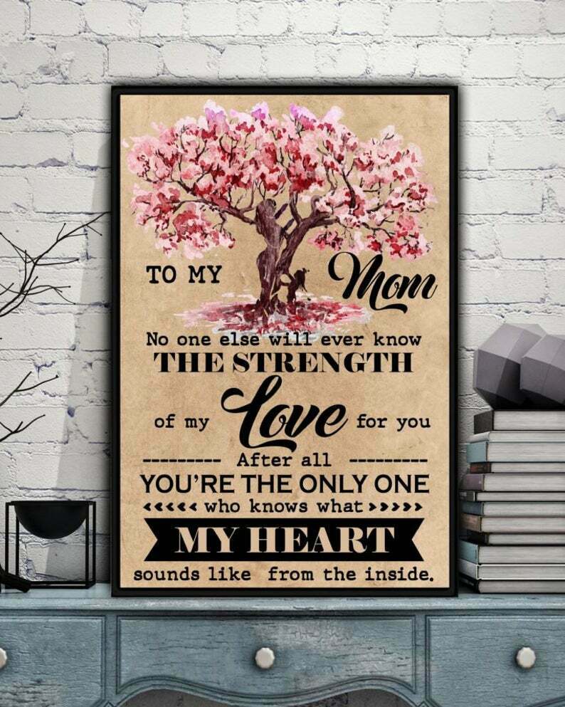 To My Mom You’Re The Only One Who Knows What My Heart Sounds Like From The Inside Portrait Poster And Canvas Gift For Mother Home Decor Wall Art Visual Art