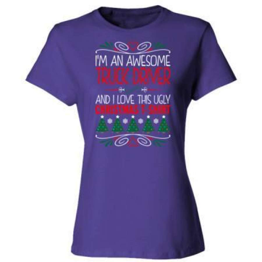 AGR Im An Awesome Truck Driver And I Love This Ugly Christmas – Ladies’ Cotton T-Shirt