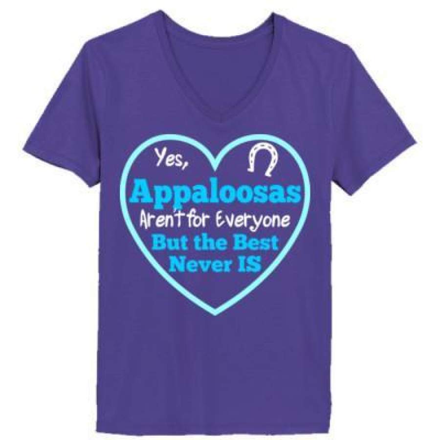 AGR Horse Appaloosas Arent For Everyone But The Best Never Is – Ladies’ V-Neck T-Shirt