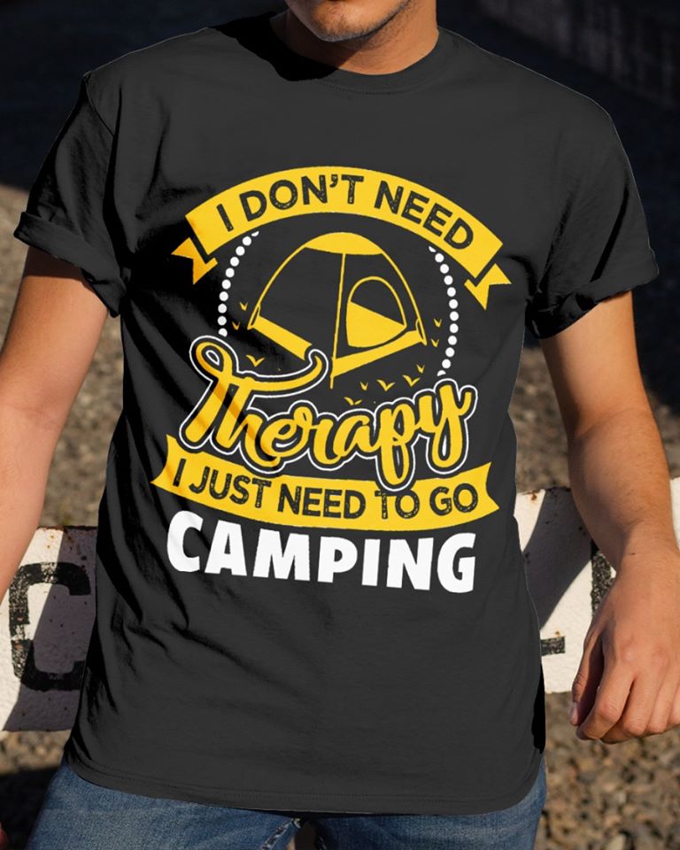 I Don’t Need Therapy I Just Need To Go Camping Standard Men T-shirt