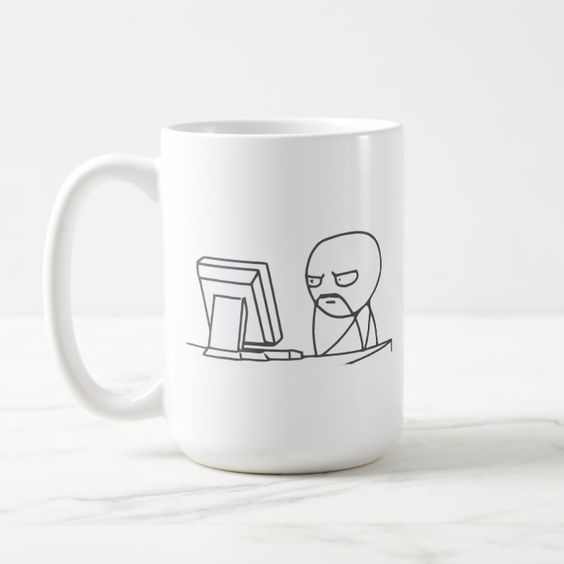 Computer Guy Meme – Mug – Custom Mugs – Create Your Own Personalized Coffee Mugs