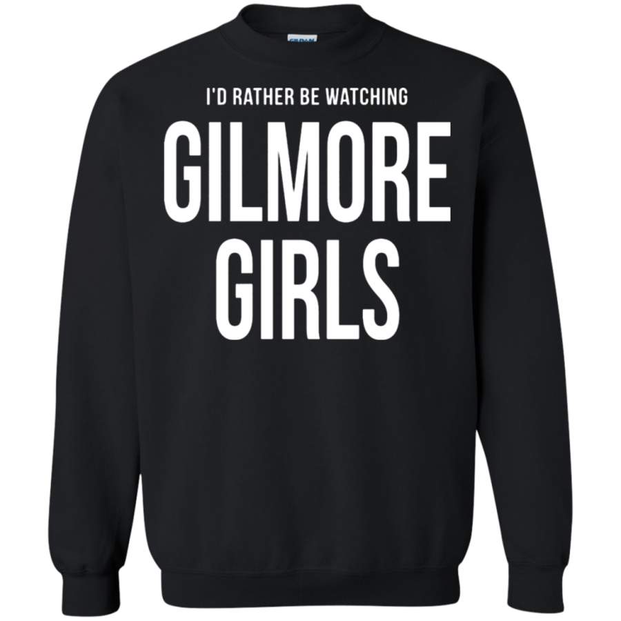 AGR I ‘d Rather Be Watching Gilmore Girls Sweatshirt