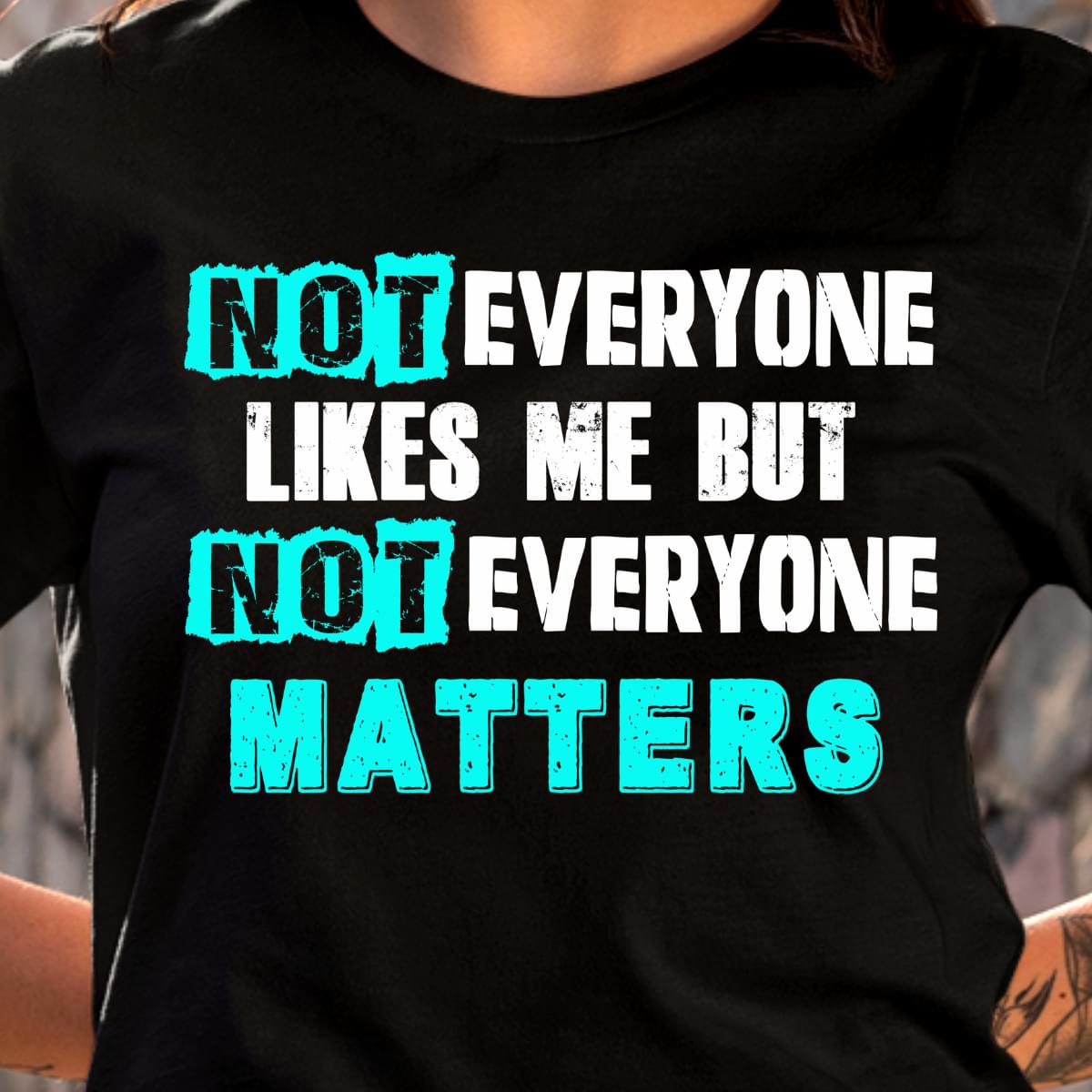 Not Everyone Likes Me But Not Everyone Matters Funny Sarcastic Saying Standard Men T-shirt