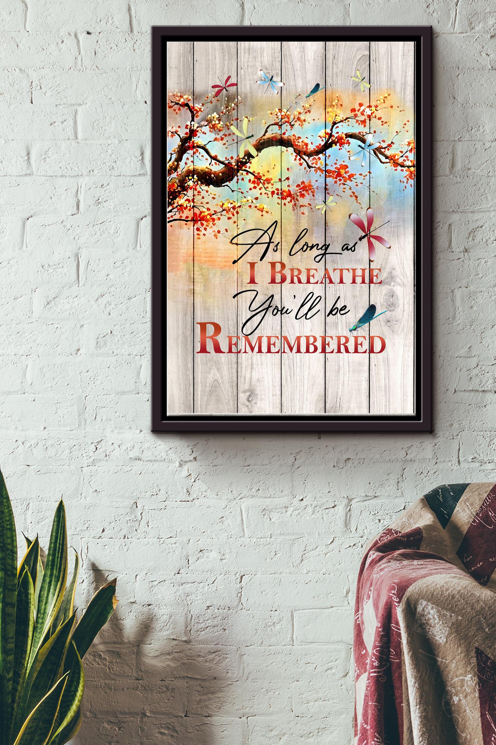 As Long As I Breathe Youll Be Remembered Poster – Quote Wall Art – Gift For Friend Soulmate Family Mom Dad Son Relatives Home Decor Framed Matte Canvas