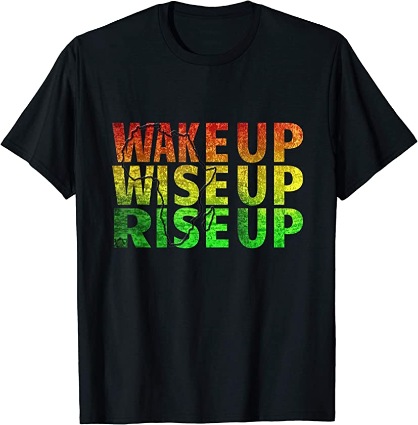 Wake Up Wise Up Rise Up African American Black History Month T-Shirt