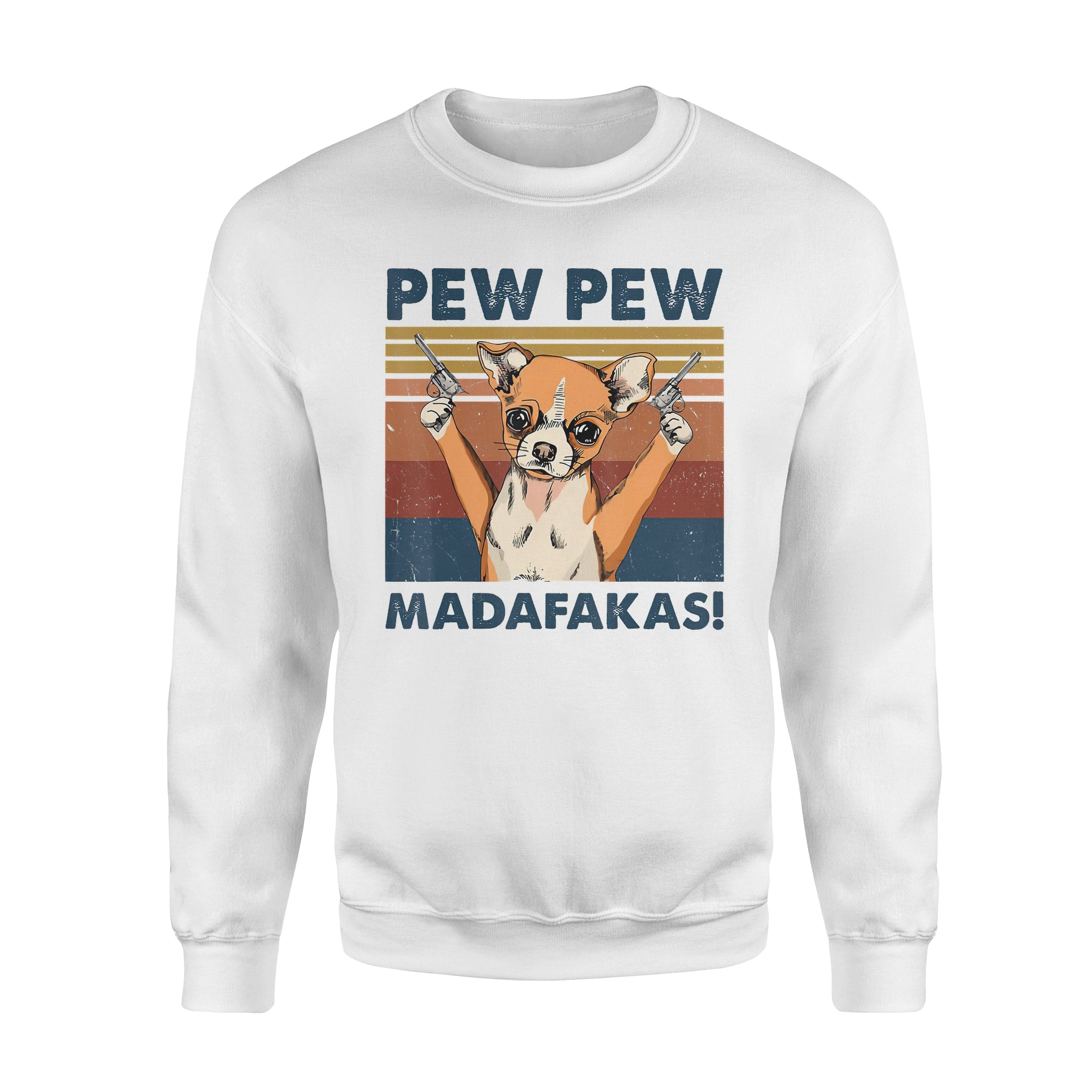 Vintage Retro Chihuahua Pew Pew Madafakas Gift Dog Lovers – Premium Crew Neck Sweatshirt