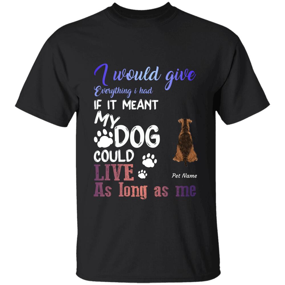 As Long As My Dog Live Long Dog Personalized T-Shirt