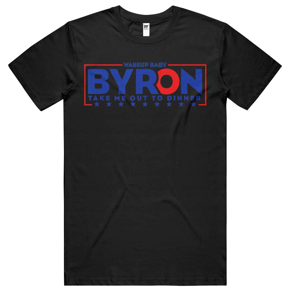 Byron Wassup Baby Take Me Out To Dinner Funny Saying T Shirts