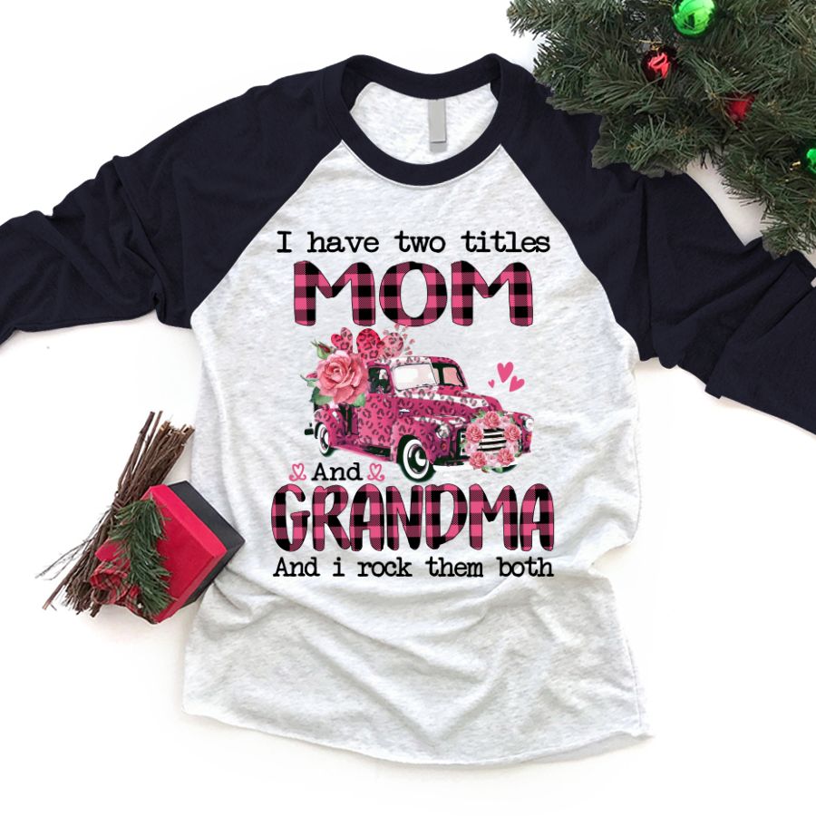 I Have Two Titles Mom And Grandma And I Rock Them Both Valentine Shirt