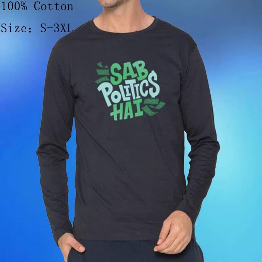 Sab Politics Hai Full Sleeve T-Shirt Mens Sports Tshirt Gifts Personalized T Shirt Supermom T Shirt