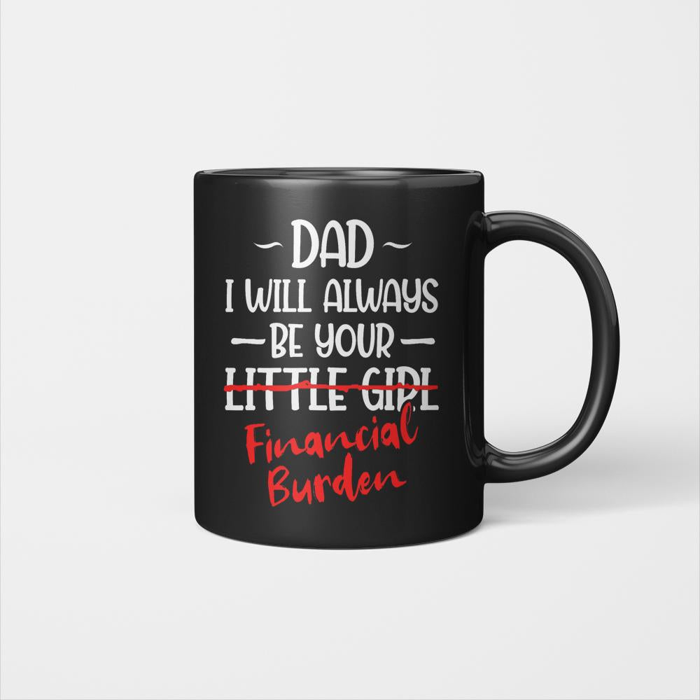 Dad I Will Always Be Your Little Girl Financial Burden Ceramic Mug Funny Shark Father’s Day Gifts For New Dad Daddy