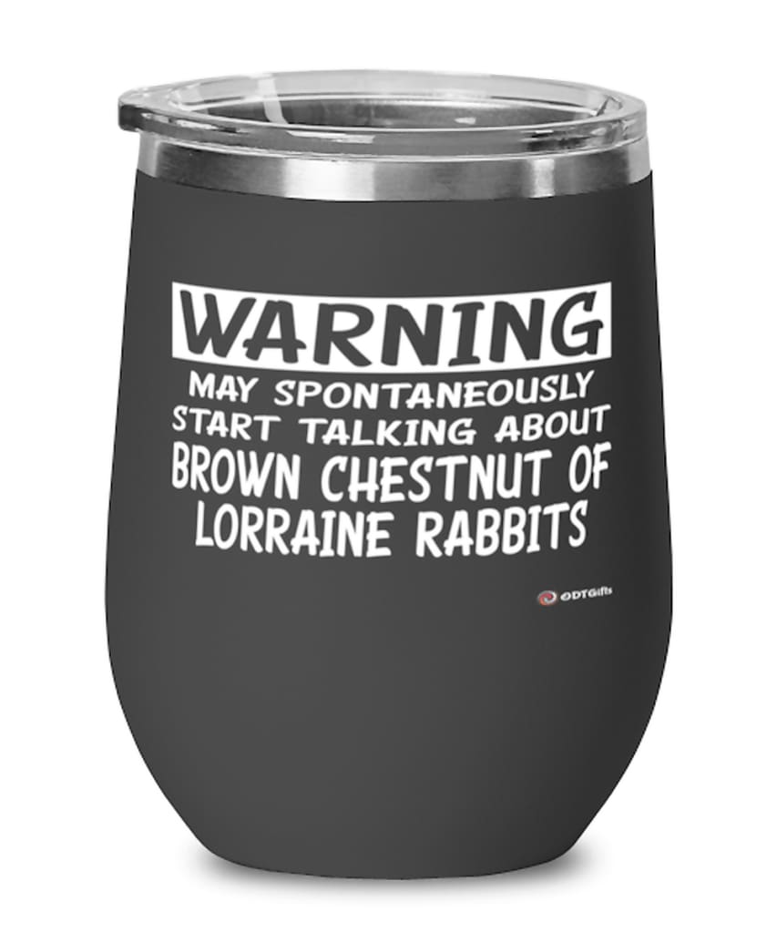 Brown Chestnut Of Lorraine Wine Glass May Spontaneously Start Talking About Brown Chestnut Of Lorraine Rabbit 12Oz Stainless Steel Black