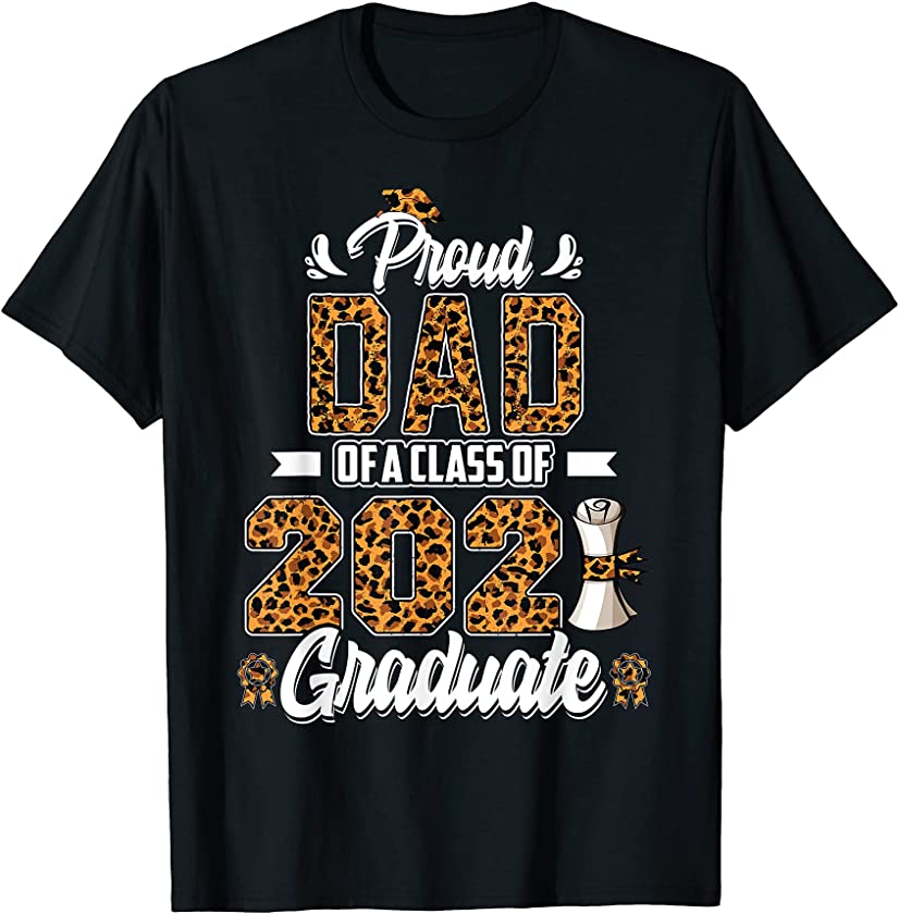 Proud Dad of a Class of 2021 Graduate Senior 21 leopard gift T-Shirt