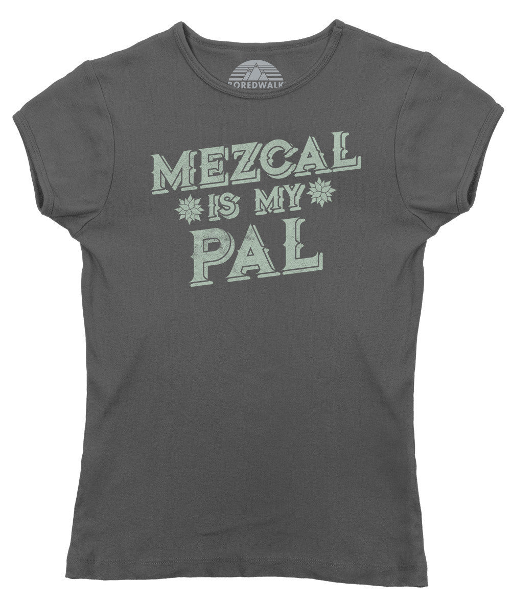 Women’S Mezcal Is My Pal T-Shirt – Cinco De Mayo Mexican Drinking