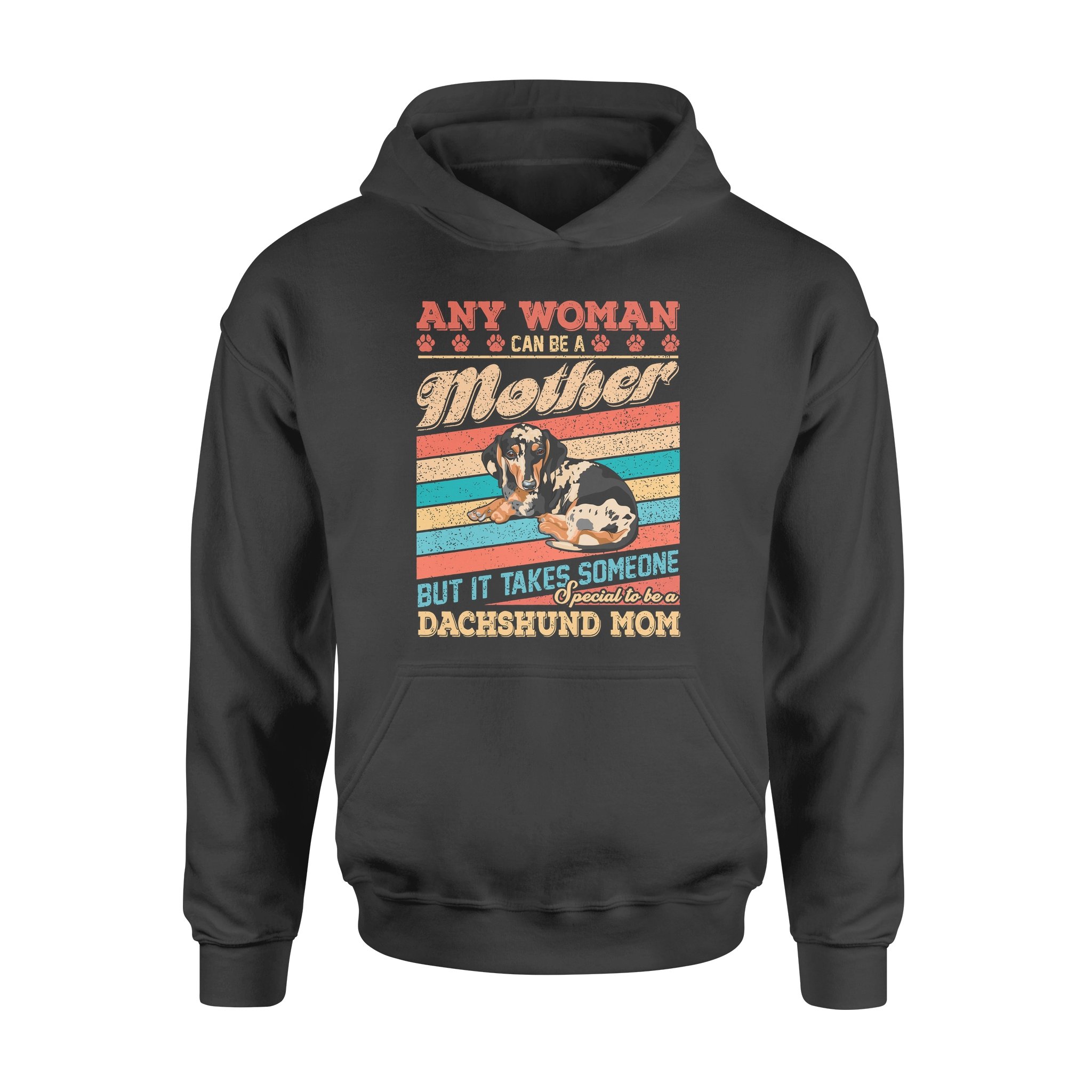 Woman Can Be A Mother But It Takes Someone Special To Be A Dachshund Mom – Standard Hoodie