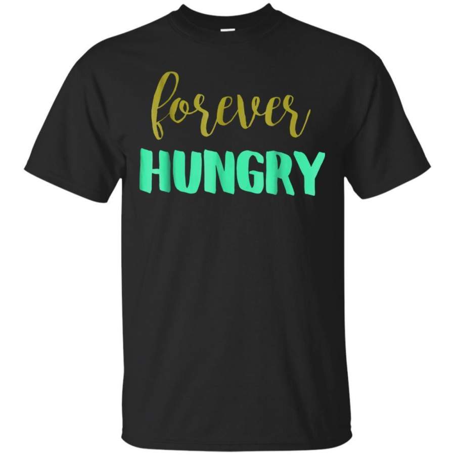 AGR Forever Hungry Tshirt Work Out Gym Cute Tops Saying Gift Jaq T-shirt