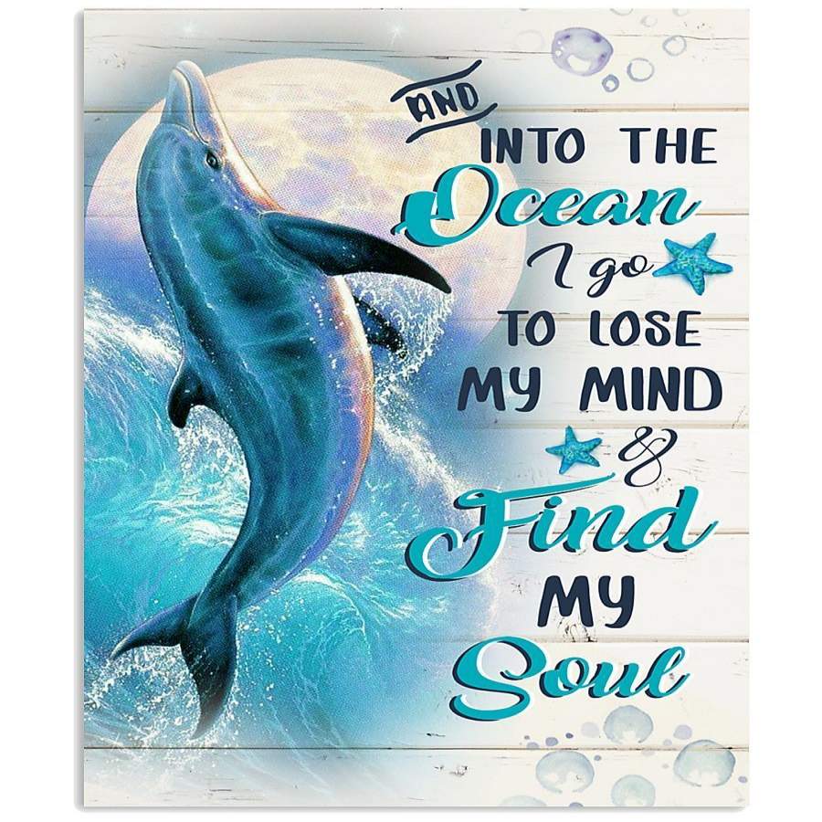 And Into The Ocean I Lose My Mind Find My Soul For Dolphin Lovers Vertical Poster