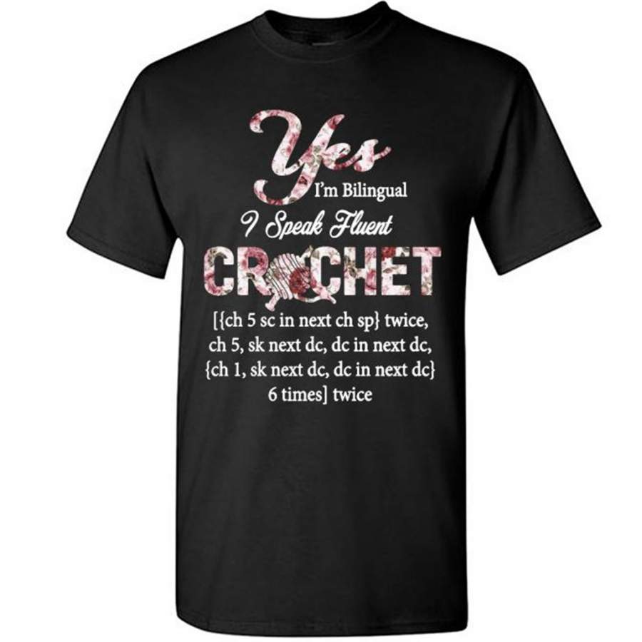 Yes I’m Bilingual I Speak Fluent Crochet, Floral Design – Gildan Short Sleeve Shirt