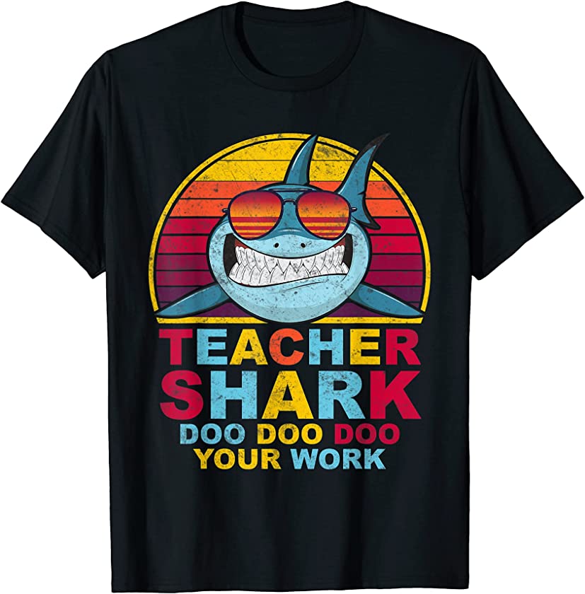 Teacher Shark Doo Doo Doo Your Work T-Shirt