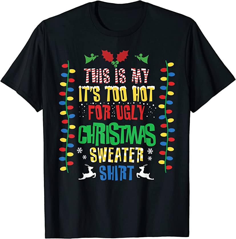 This Is My Its Too Hot For Ugly Christmas Sweater Funny Gag T-Shirt