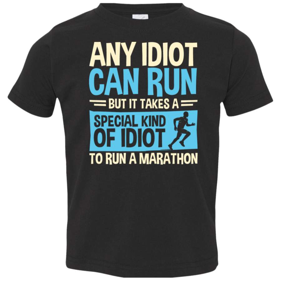 AGR Any idiot Can Run But It Takes A Special Kind Of Idiot To Run A Marathon Toddler Jersey T-Shirt