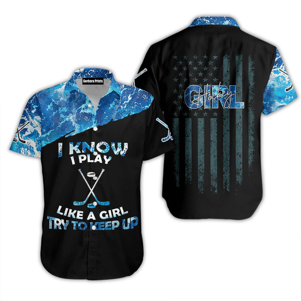 I Know Play Like A Hockey Girl Aloha Hawaii Shirts For Men Women Ha110296