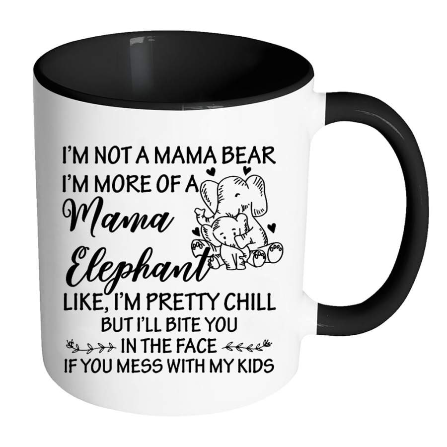 I’m Not A Mama Bear I’m More Of A Mama Elephant Like I’m Pretty Chill But I’ll Bite You In The Face If You Mess With My Kids (w) – Full-Wrap Coffee Colors Accent Mug