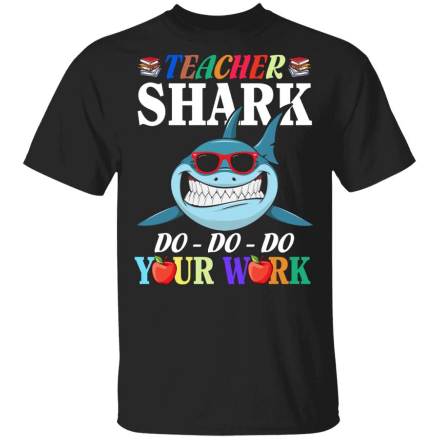 Teacher Shark Do Do Do Your Work Funny Shark Gifts T-Shirt