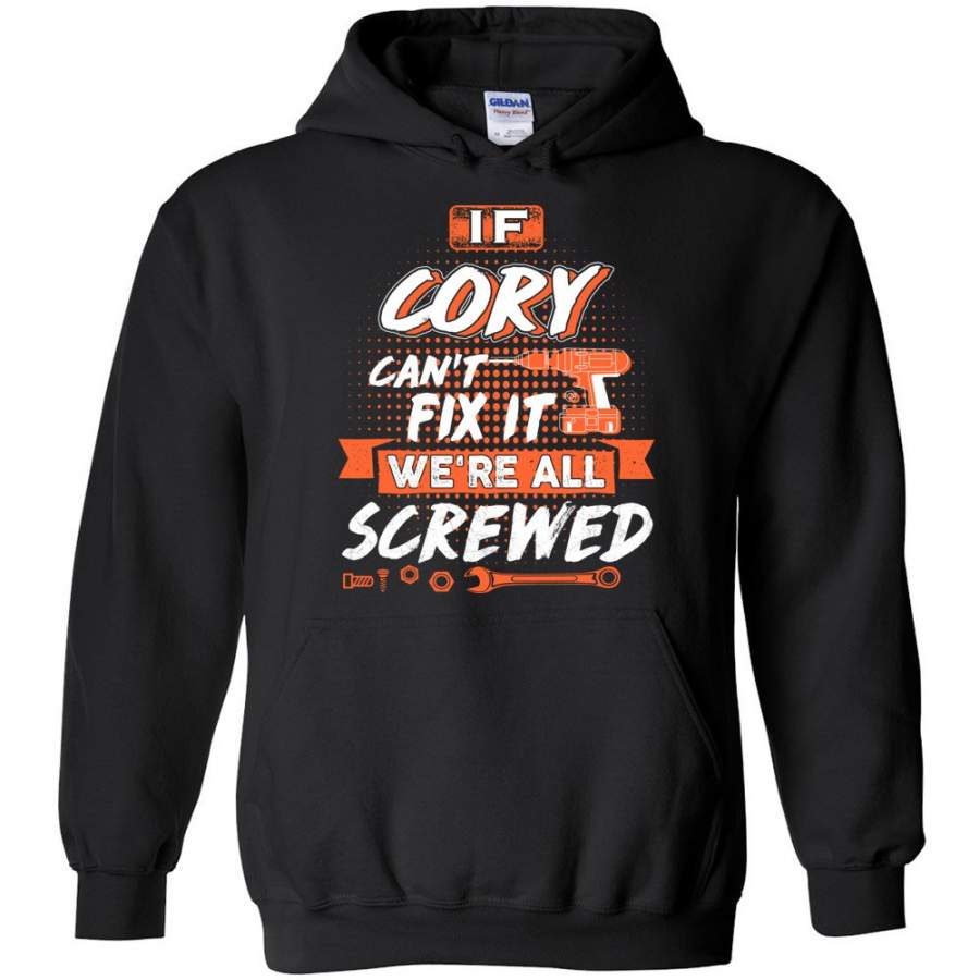 Cory Custom Name Gift If Cory Can’t Fix It We’re All Screwed – Hoodie