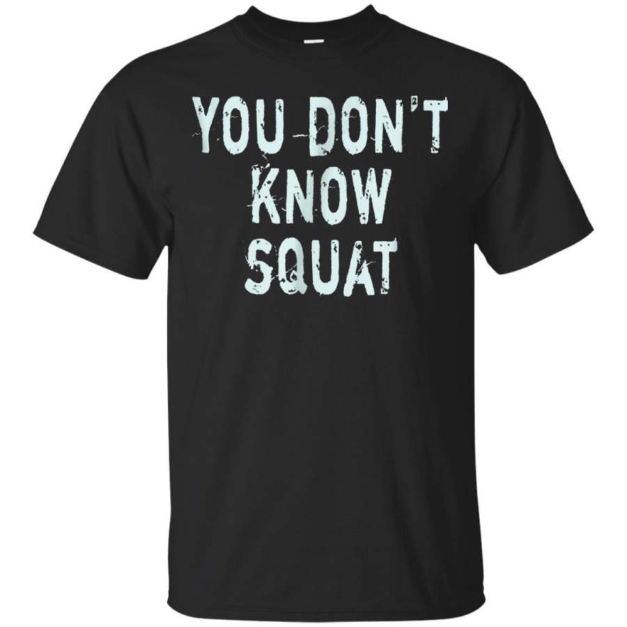 AGR You Dont Know Squat Funny Fitness Gym Lovers Tshirt Jaq T-shirt