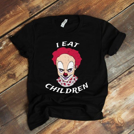 I Eat Children Scary Clown Shirt Scary Clown Shirt Eat Children Shirt Scary Circus Shirt Big Top Shirt Halloween Shirt