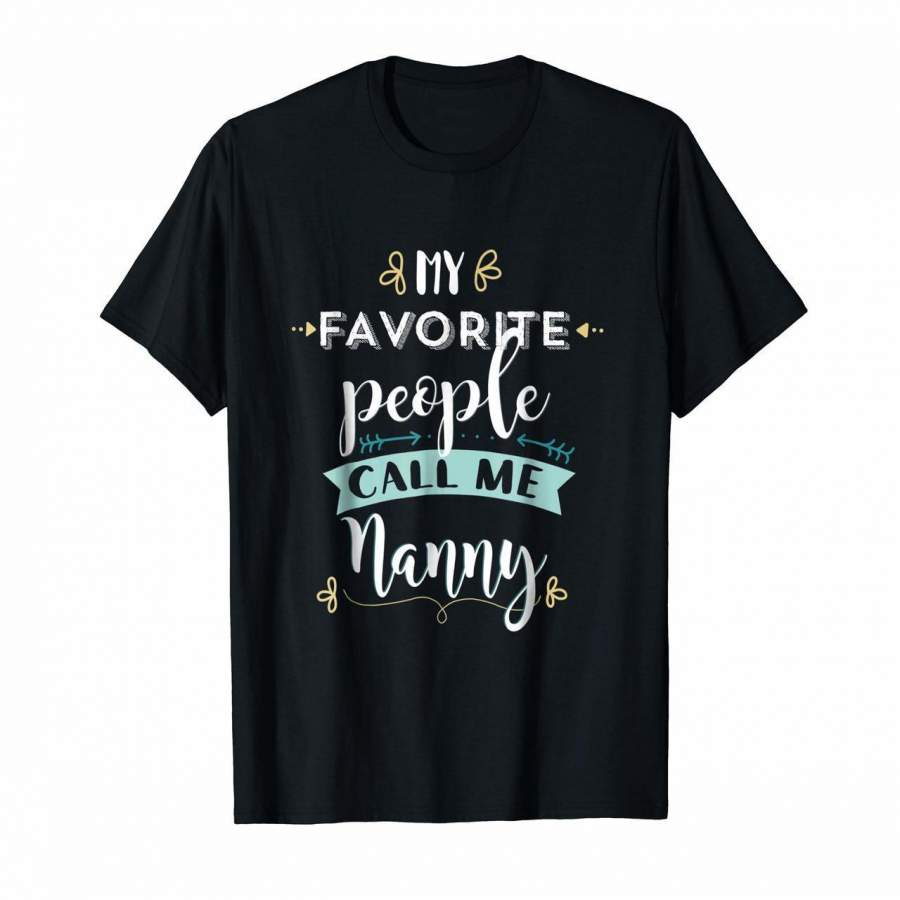 My Favorite People Call Me Nanny Cute T Shirt Gift Clothing