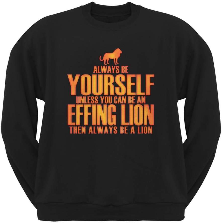 Always Be Yourself Effing Lion Black Adult Crew Neck Sweatshirt