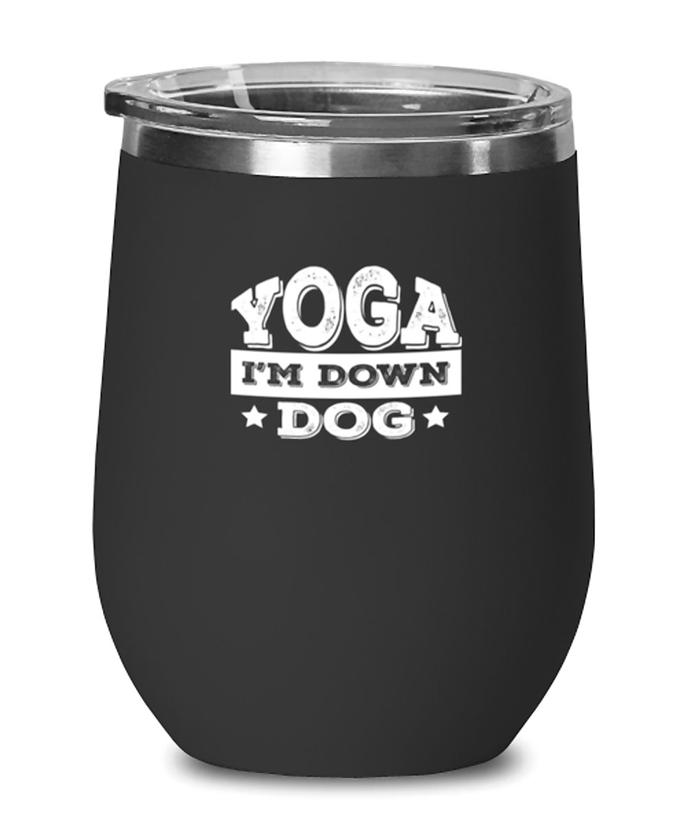 Wine Tumbler Stainless Steel Insulated  Yoga I’M Down Dog Workout Pet Lover