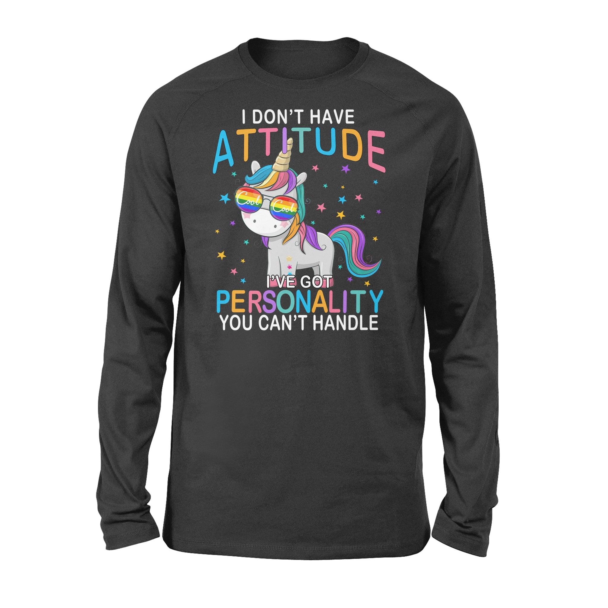 Unicorn I Don’t Have Attitude I’ve Got Personality You Can – Standard Long Sleeve