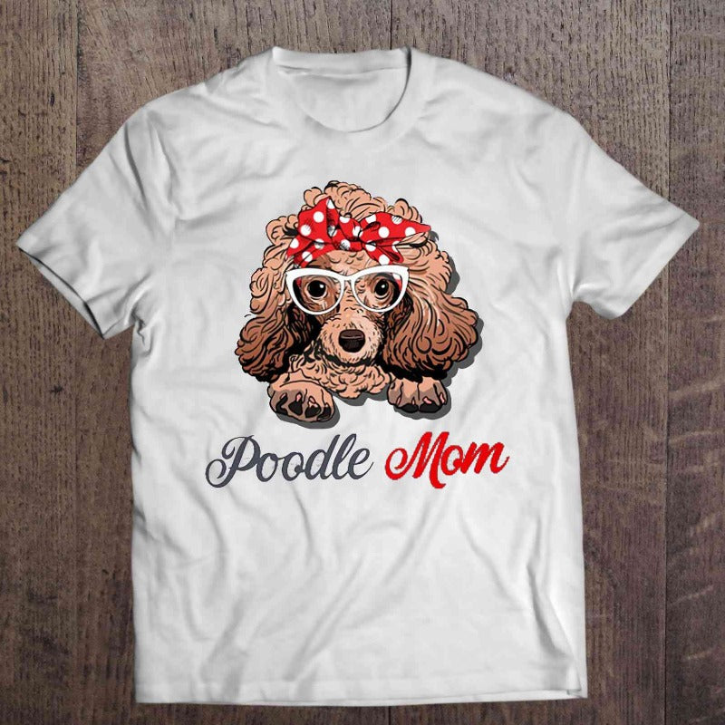 Poodle Mom Gift Dog Lovers T-Shirt