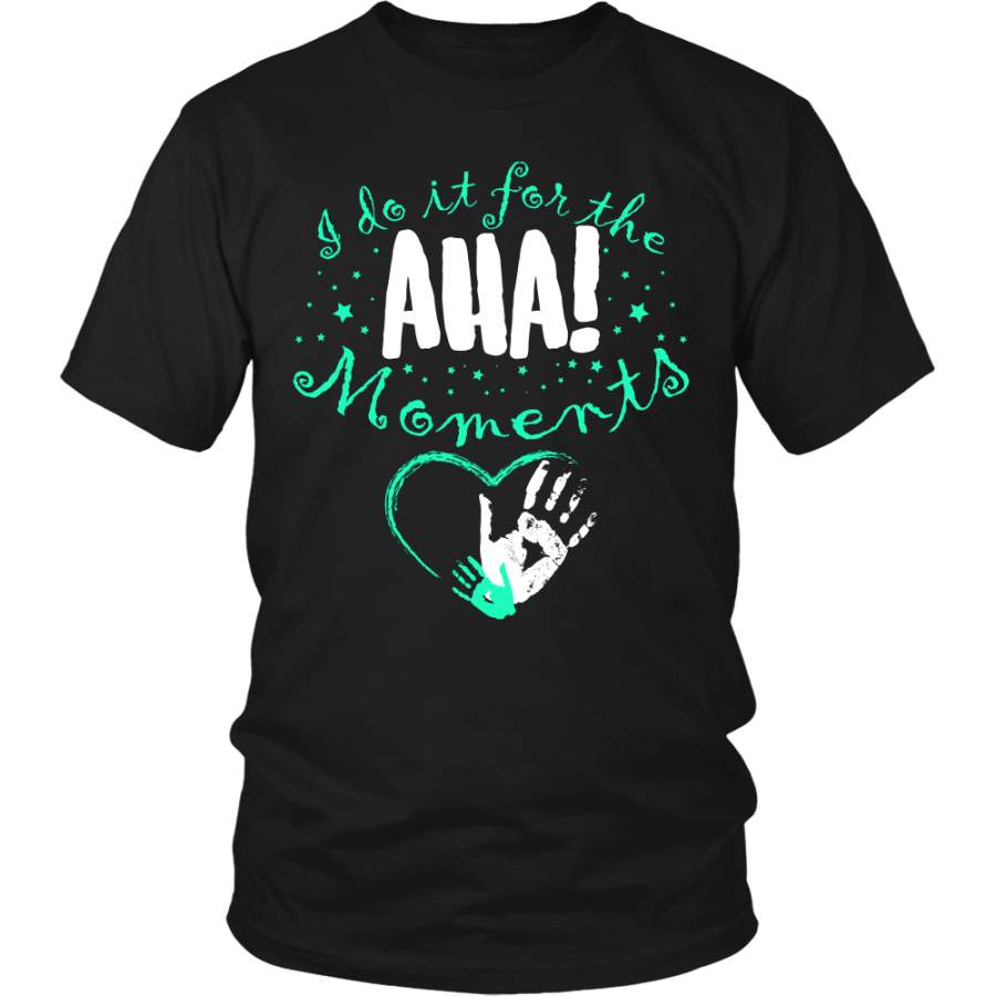 I Do It For The AHA! Moments Shirt