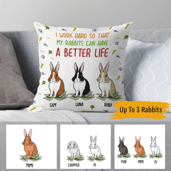 Rabbits Pillow Customized I Work Hard So My Rabbits Can Have A Better Life Personalized Gifts