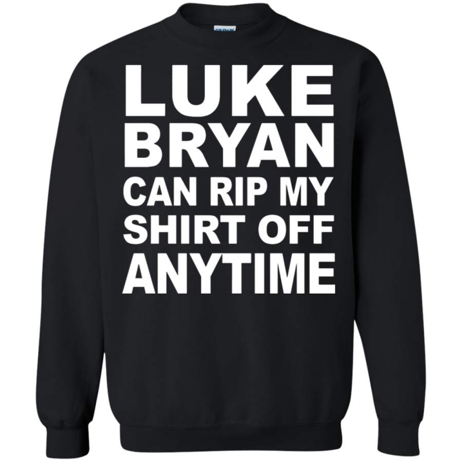 AGR Luke Bryan Can Rip My Off Anytime Sweatshirt