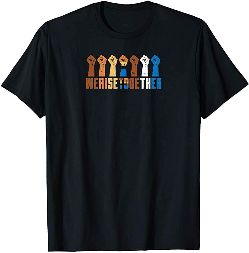 We Rise Together LGBT Fist Black Lives Matter BLM T-Shirt